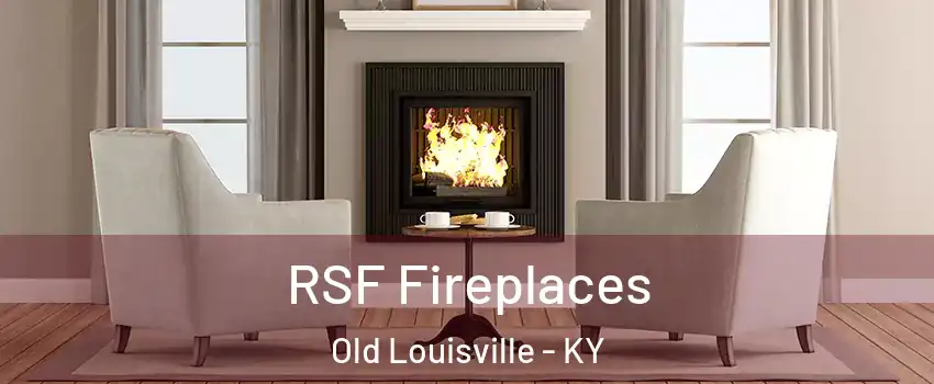 RSF Fireplaces Old Louisville - KY