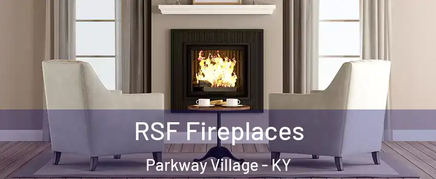 RSF Fireplaces Parkway Village - KY