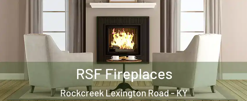 RSF Fireplaces Rockcreek Lexington Road - KY