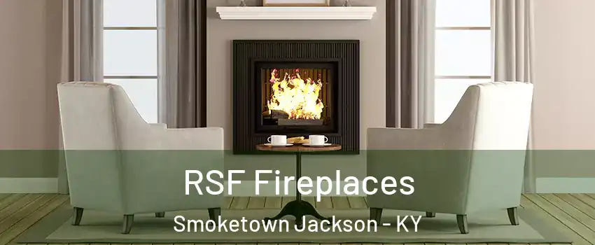 RSF Fireplaces Smoketown Jackson - KY