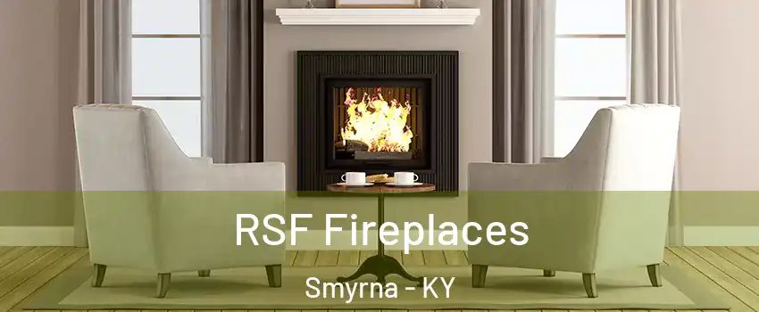 RSF Fireplaces Smyrna - KY