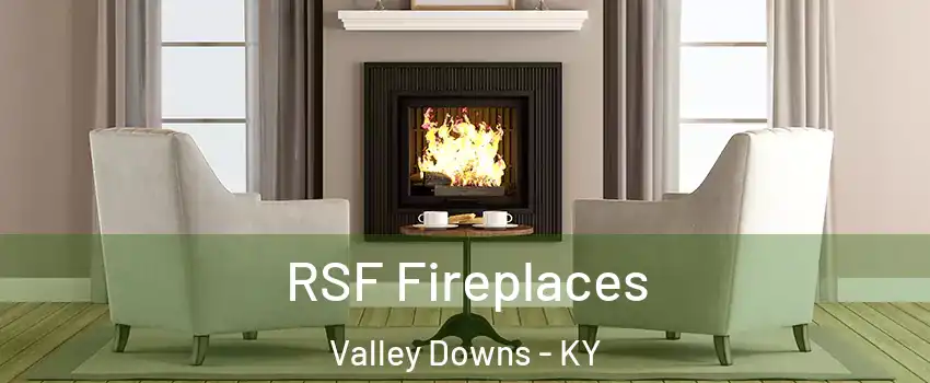 RSF Fireplaces Valley Downs - KY