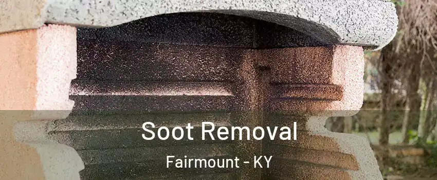 Soot Removal Fairmount - KY