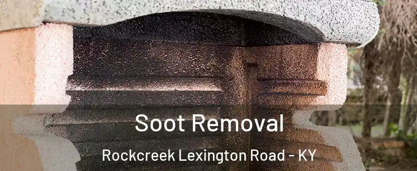 Soot Removal Rockcreek Lexington Road - KY