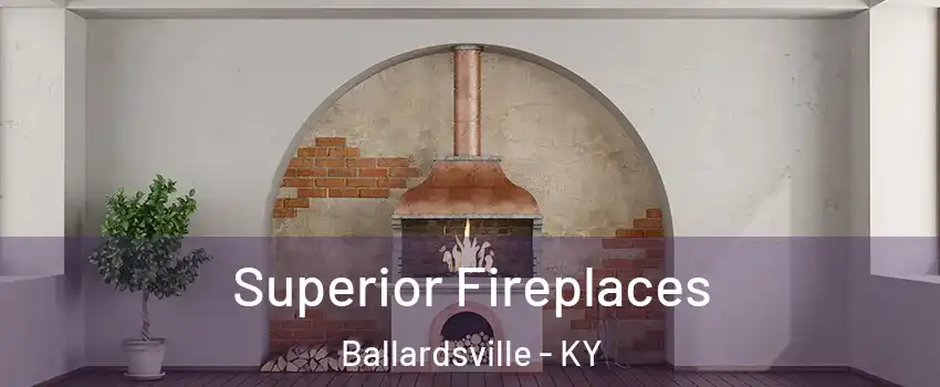 Superior Fireplaces Ballardsville - KY