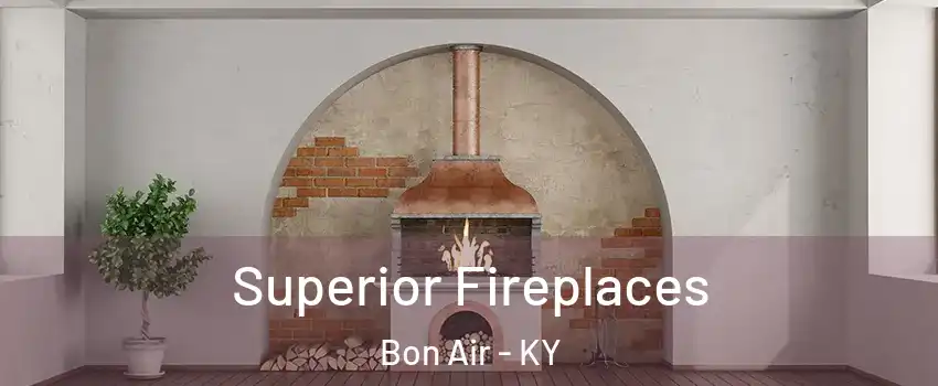 Superior Fireplaces Bon Air - KY