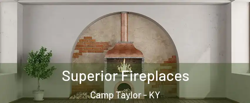 Superior Fireplaces Camp Taylor - KY