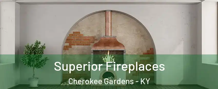 Superior Fireplaces Cherokee Gardens - KY