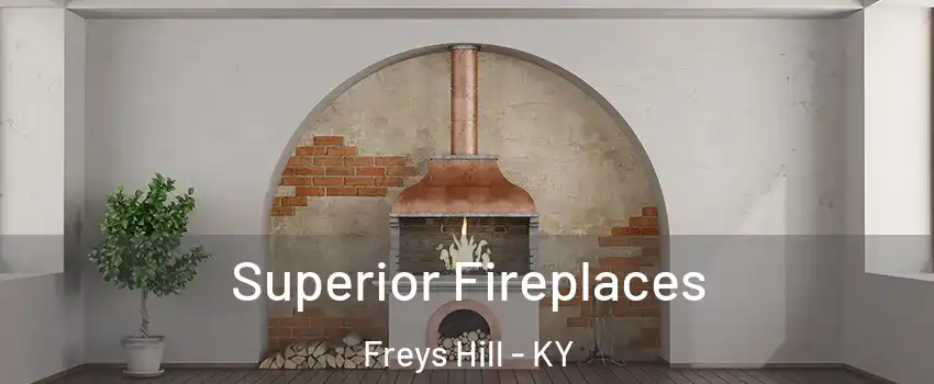 Superior Fireplaces Freys Hill - KY