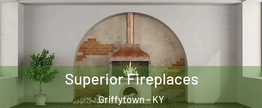 Superior Fireplaces Griffytown - KY