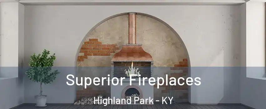 Superior Fireplaces Highland Park - KY