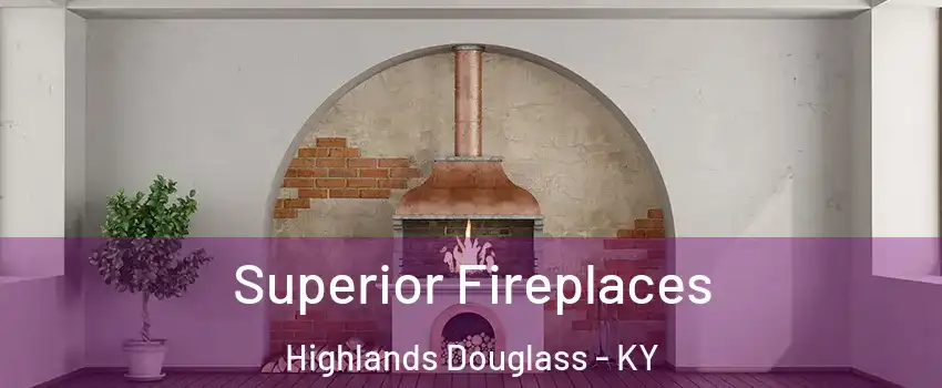 Superior Fireplaces Highlands Douglass - KY