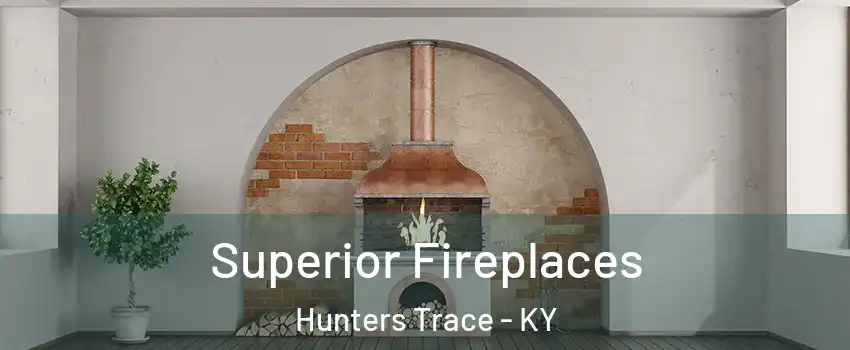 Superior Fireplaces Hunters Trace - KY