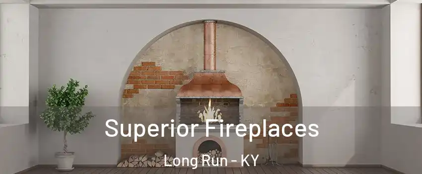 Superior Fireplaces Long Run - KY