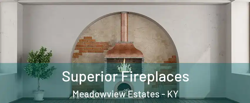 Superior Fireplaces Meadowview Estates - KY