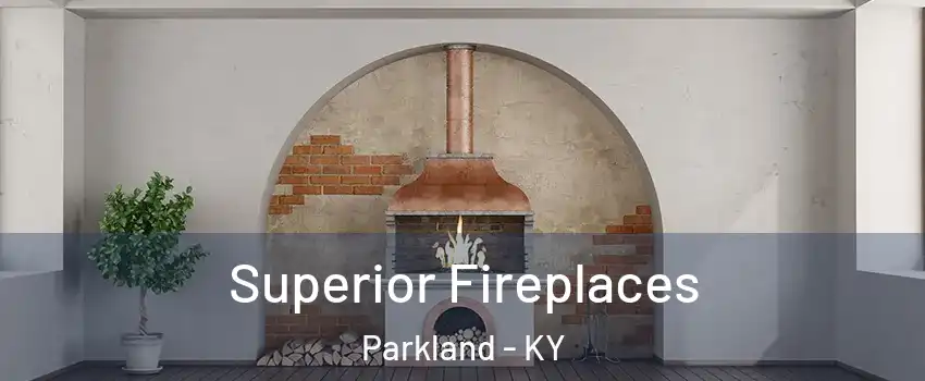 Superior Fireplaces Parkland - KY