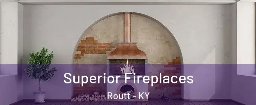 Superior Fireplaces Routt - KY