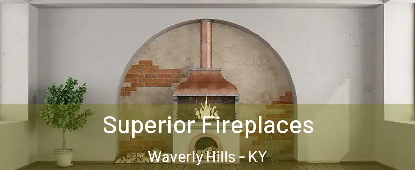 Superior Fireplaces Waverly Hills - KY