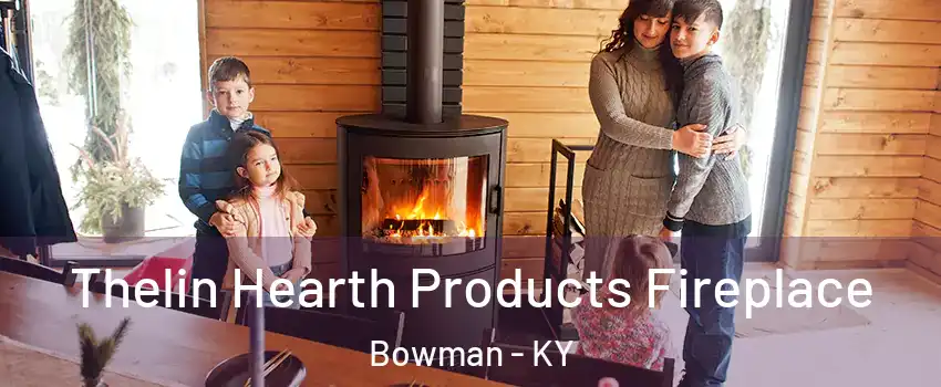 Thelin Hearth Products Fireplace Bowman - KY