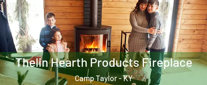 Thelin Hearth Products Fireplace Camp Taylor - KY