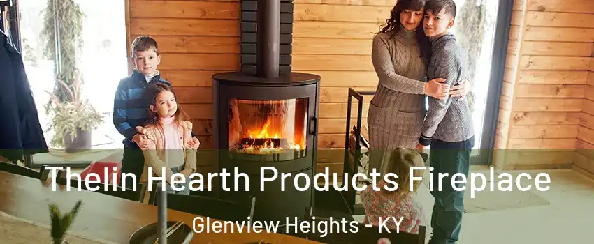 Thelin Hearth Products Fireplace Glenview Heights - KY