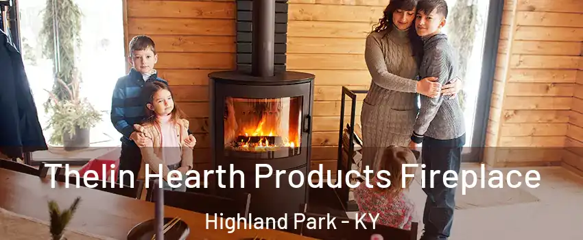 Thelin Hearth Products Fireplace Highland Park - KY