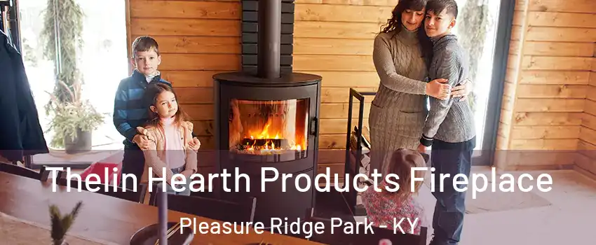 Thelin Hearth Products Fireplace Pleasure Ridge Park - KY