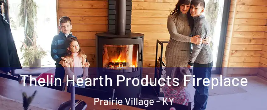 Thelin Hearth Products Fireplace Prairie Village - KY