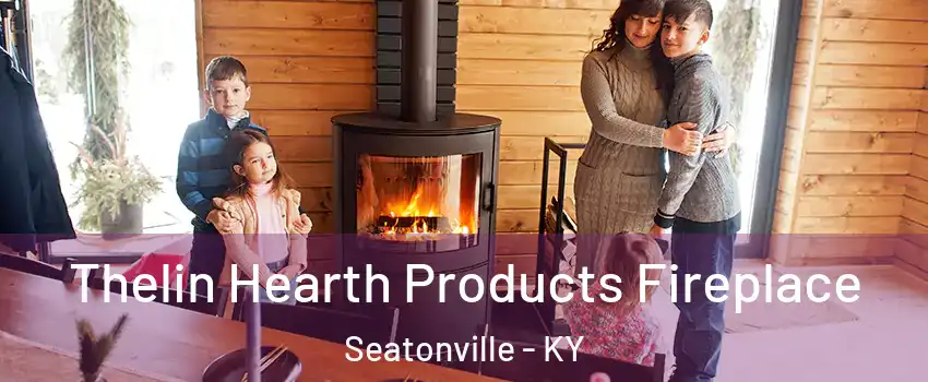 Thelin Hearth Products Fireplace Seatonville - KY