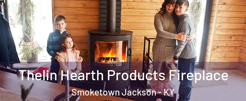 Thelin Hearth Products Fireplace Smoketown Jackson - KY