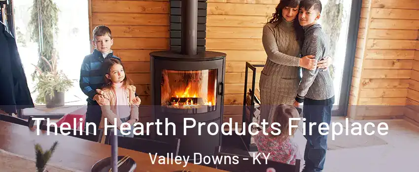 Thelin Hearth Products Fireplace Valley Downs - KY