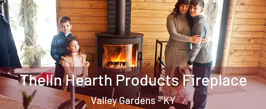 Thelin Hearth Products Fireplace Valley Gardens - KY