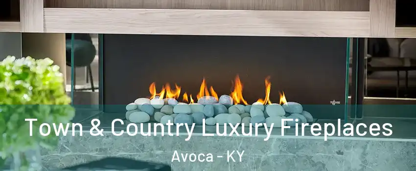 Town & Country Luxury Fireplaces Avoca - KY