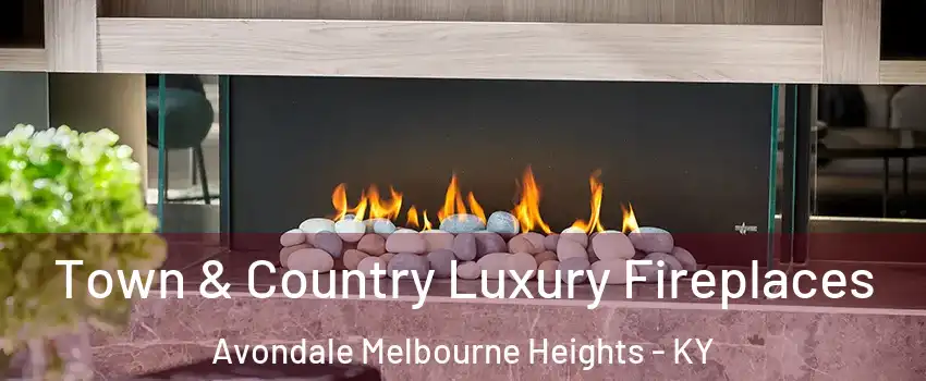 Town & Country Luxury Fireplaces Avondale Melbourne Heights - KY