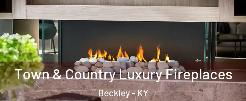 Town & Country Luxury Fireplaces Beckley - KY