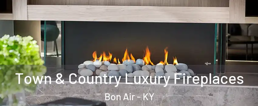 Town & Country Luxury Fireplaces Bon Air - KY