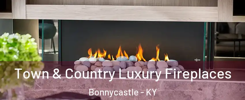 Town & Country Luxury Fireplaces Bonnycastle - KY