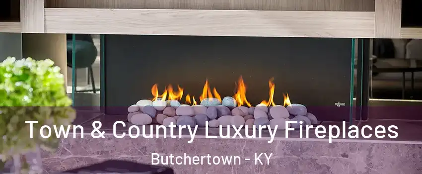 Town & Country Luxury Fireplaces Butchertown - KY