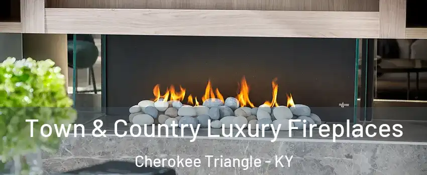 Town & Country Luxury Fireplaces Cherokee Triangle - KY