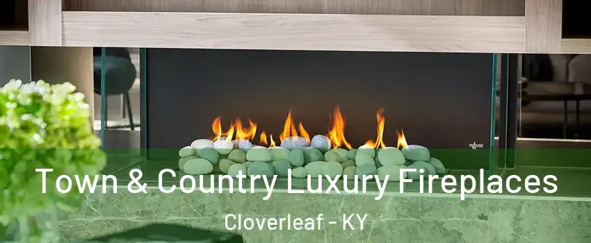 Town & Country Luxury Fireplaces Cloverleaf - KY