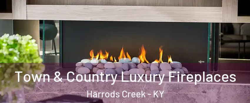 Town & Country Luxury Fireplaces Harrods Creek - KY