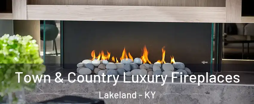 Town & Country Luxury Fireplaces Lakeland - KY