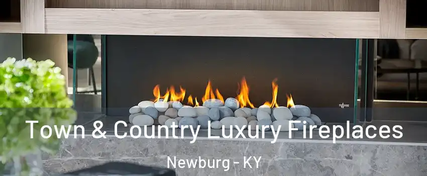 Town & Country Luxury Fireplaces Newburg - KY