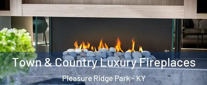 Town & Country Luxury Fireplaces Pleasure Ridge Park - KY