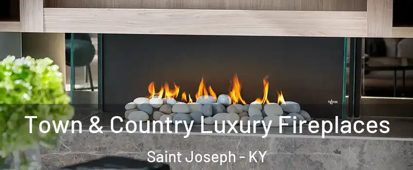 Town & Country Luxury Fireplaces Saint Joseph - KY