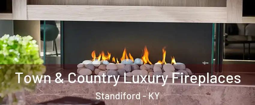 Town & Country Luxury Fireplaces Standiford - KY