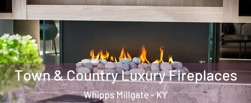 Town & Country Luxury Fireplaces Whipps Millgate - KY