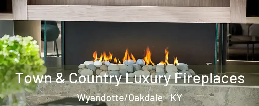 Town & Country Luxury Fireplaces Wyandotte/Oakdale - KY