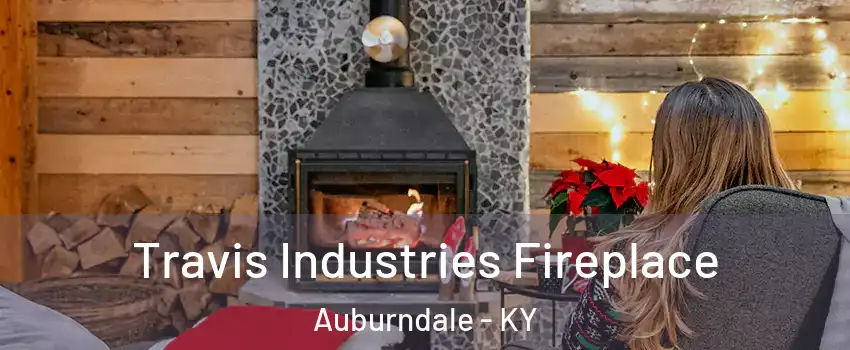 Travis Industries Fireplace Auburndale - KY