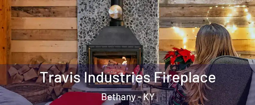 Travis Industries Fireplace Bethany - KY